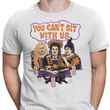 You Can't Sit Witch Us - Men's Apparel