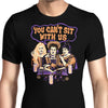 You Can't Sit Witch Us - Men's Apparel