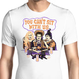 You Can't Sit Witch Us - Men's Apparel