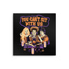 You Can't Sit Witch Us - Metal Print