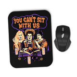 You Can't Sit Witch Us - Mousepad