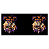 You Can't Sit Witch Us - Mug