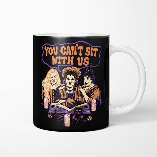 You Can't Sit Witch Us - Mug