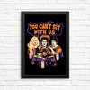 You Can't Sit Witch Us - Posters & Prints
