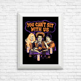 You Can't Sit Witch Us - Posters & Prints
