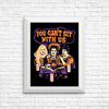 You Can't Sit Witch Us - Posters & Prints