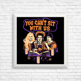 You Can't Sit Witch Us - Posters & Prints