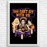 You Can't Sit Witch Us - Posters & Prints