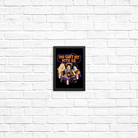 You Can't Sit Witch Us - Posters & Prints