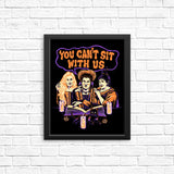 You Can't Sit Witch Us - Posters & Prints