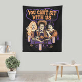 You Can't Sit Witch Us - Wall Tapestry
