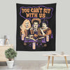 You Can't Sit Witch Us - Wall Tapestry
