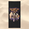 You Can't Sit Witch Us - Towel