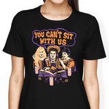 You Can't Sit Witch Us - Women's Apparel