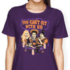 You Can't Sit Witch Us - Women's Apparel