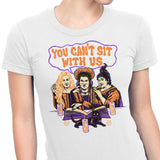 You Can't Sit Witch Us - Women's Apparel
