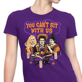 You Can't Sit Witch Us - Women's Apparel