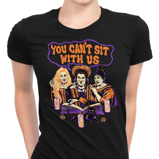 You Can't Sit Witch Us - Women's Apparel