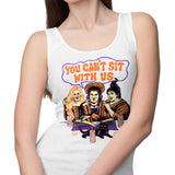 You Can't Sit Witch Us - Tank Top