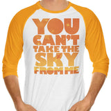 You Can't Take the Sky - 3/4 Sleeve Raglan T-Shirt
