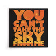 You Can't Take the Sky - Canvas Print