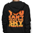 You Can't Take the Sky - Hoodie