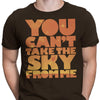 You Can't Take the Sky - Men's Apparel