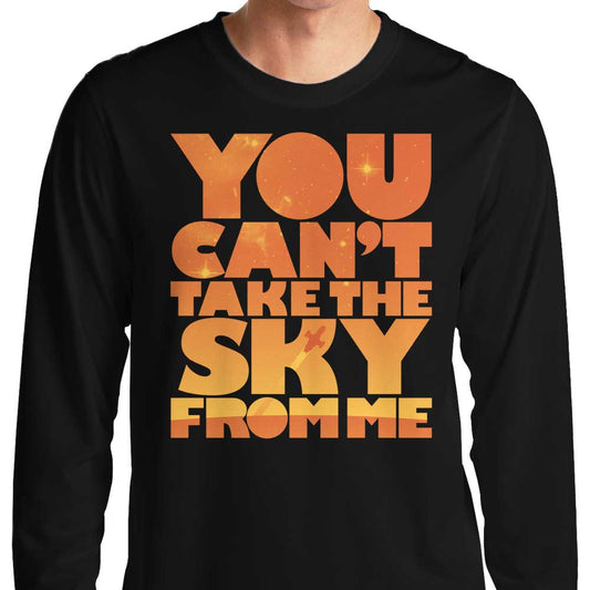 You Can't Take the Sky - Long Sleeve T-Shirt
