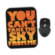 You Can't Take the Sky - Mousepad