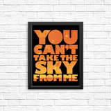 You Can't Take the Sky - Posters & Prints