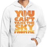 You Can't Take the Sky - Hoodie