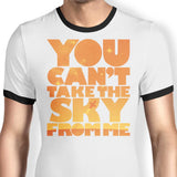 You Can't Take the Sky - Ringer T-Shirt