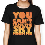 You Can't Take the Sky - Women's Apparel