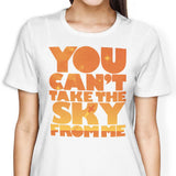 You Can't Take the Sky - Women's Apparel