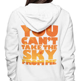You Can't Take the Sky - Hoodie