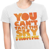 You Can't Take the Sky - Women's Apparel