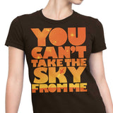 You Can't Take the Sky - Women's Apparel