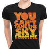 You Can't Take the Sky - Women's Apparel