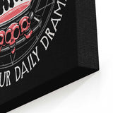 Your Daily Drama - Canvas Print