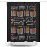 You're Playing with Power - Shower Curtain