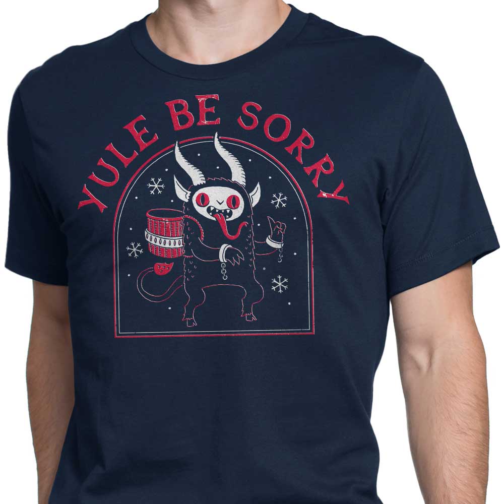 Yule Be Sorry - Men's Apparel