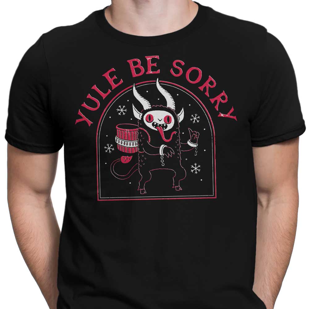 Yule Be Sorry - Men's Apparel