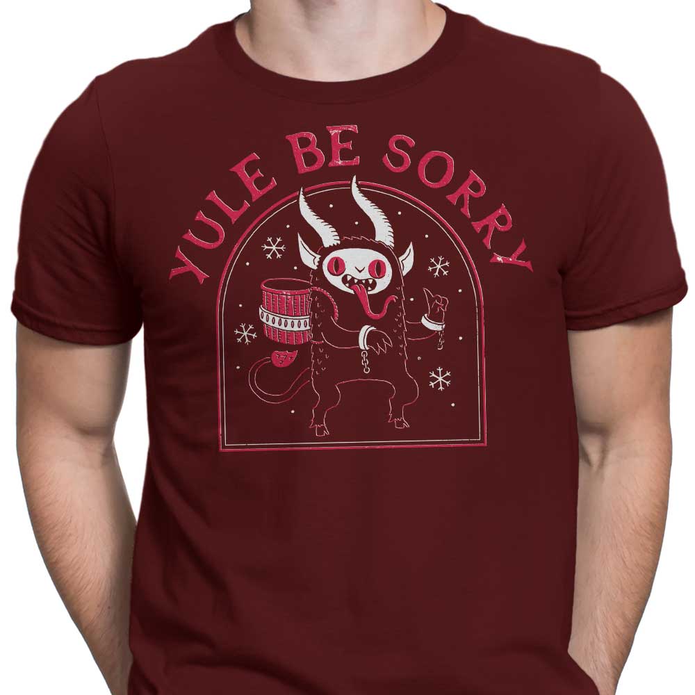 Yule Be Sorry - Men's Apparel