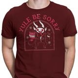 Yule Be Sorry - Men's Apparel