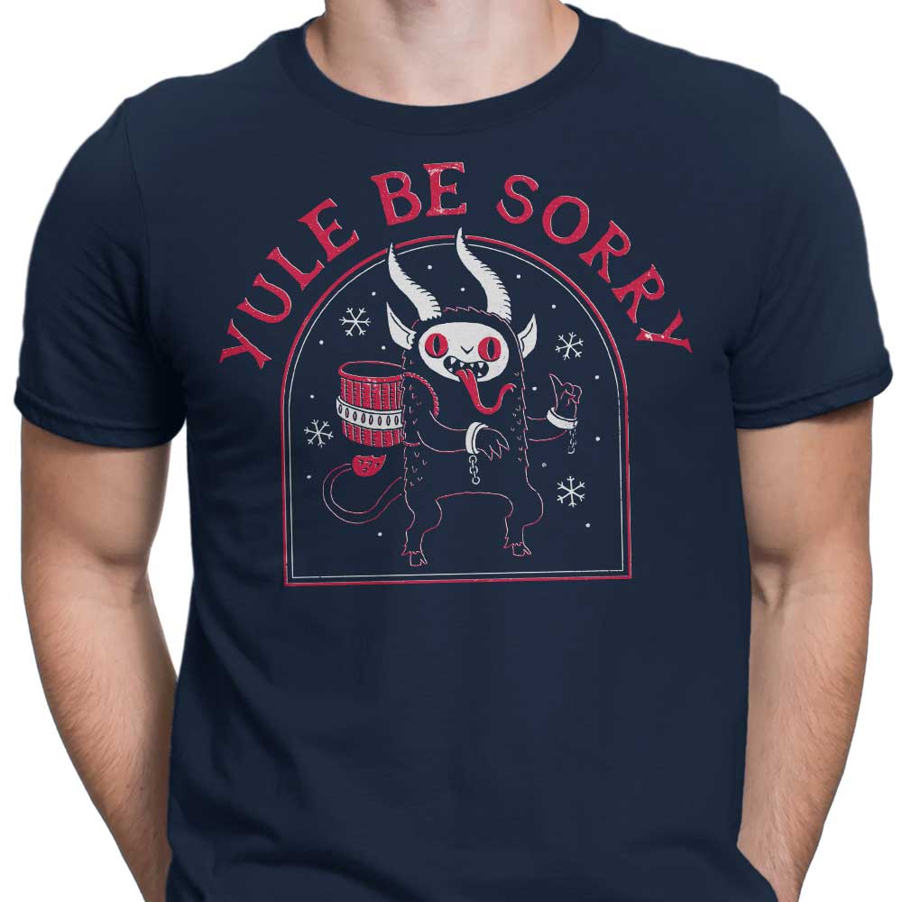 Yule Be Sorry - Men's Apparel