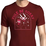 Yule Be Sorry - Men's Apparel