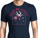 Yule Be Sorry - Men's Apparel