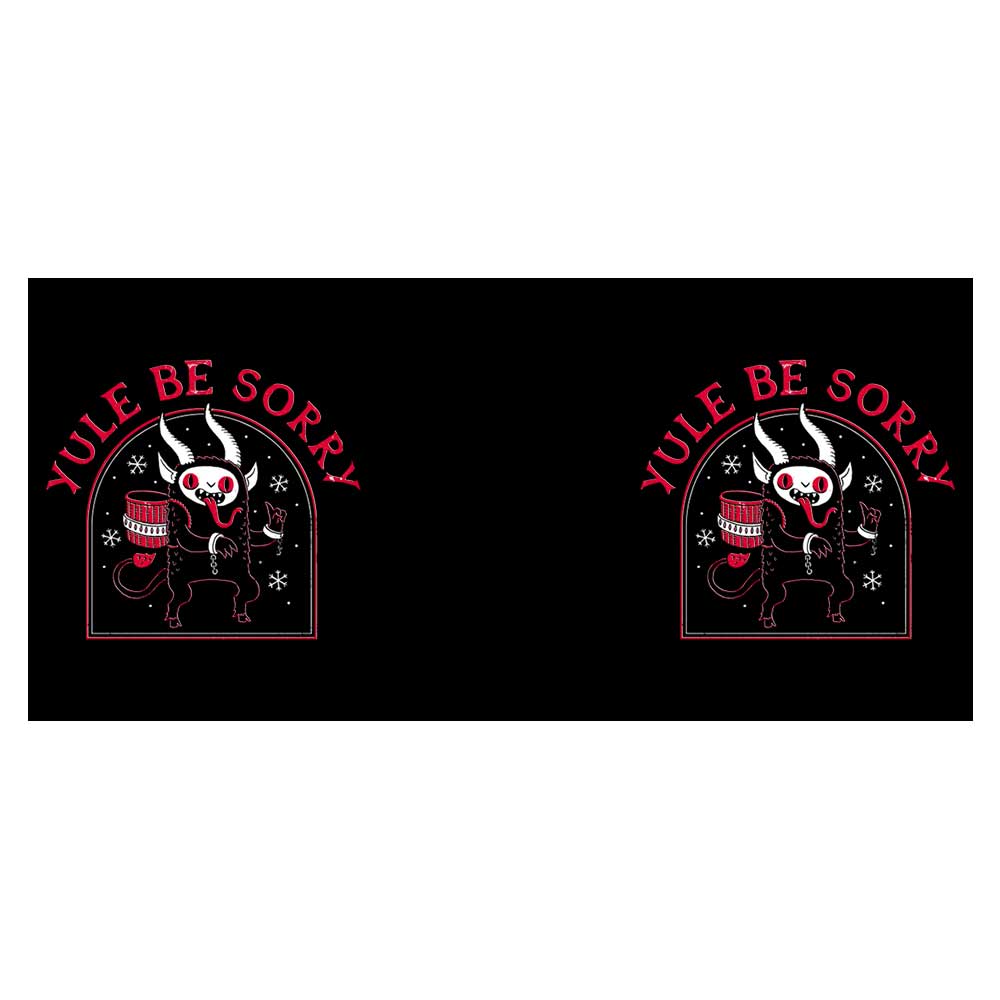 Yule Be Sorry - Mug