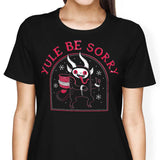 Yule Be Sorry - Women's Apparel