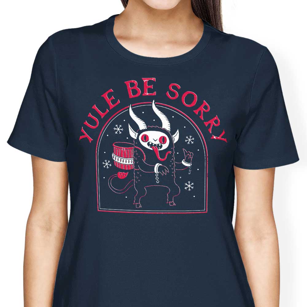 Yule Be Sorry - Women's Apparel